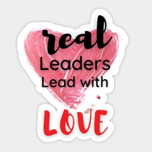 real leaders lead with love Sticker